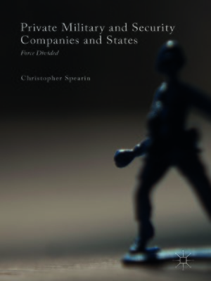 cover image of Private Military and Security Companies and States